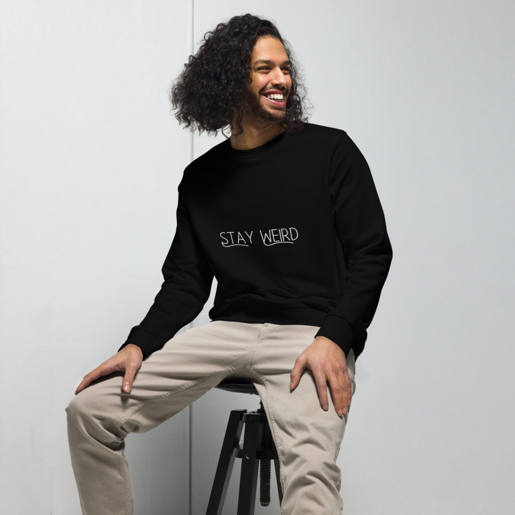 Stay Weird Eco-Friendly Unisex Organic Sweatshirt