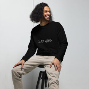 Stay Weird Eco-Friendly Unisex Organic Sweatshirt