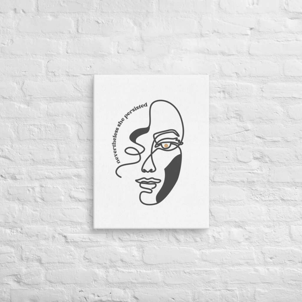 "Nevertheless, She Persisted" Canvas Print