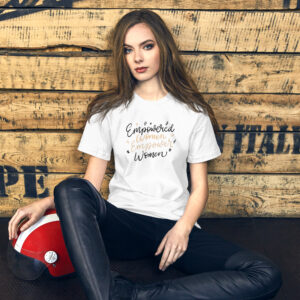 "Empowered Women Empower Women" T-Shirt