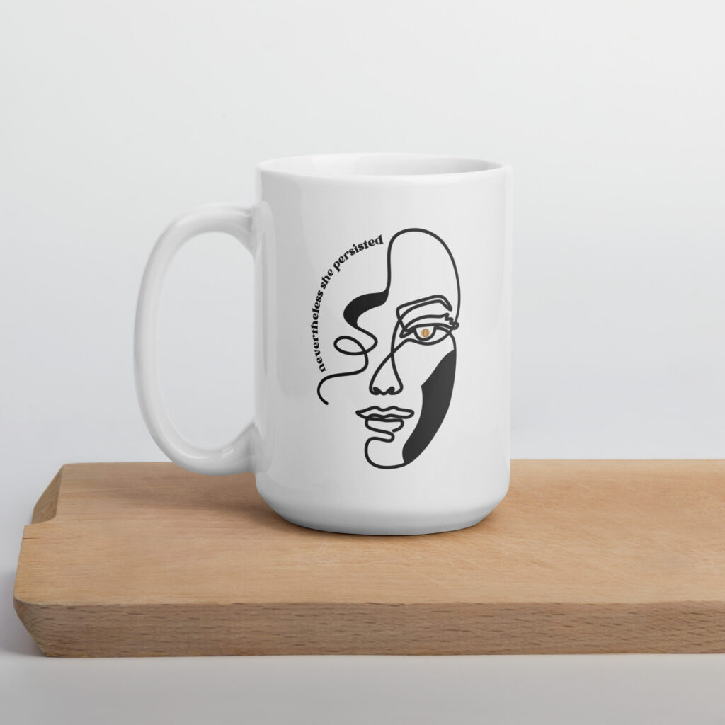 "Nevertheless, She Persisted" Mug
